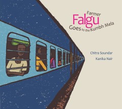 Farmer Falgu Goes to the Kumbh Mela - Chitra Soundar And Kanika Nair