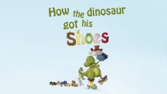 How the Dinosaur got his Shoes - Jonny Pryn