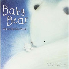 Baby Bear and the Big Wide World - Dubravka Kolanovic