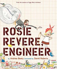 Rosie Revere, Engineer - Andrea Beaty 