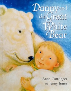 Danny and the Great White Bear - Anne Cottringer & Jenny Jones