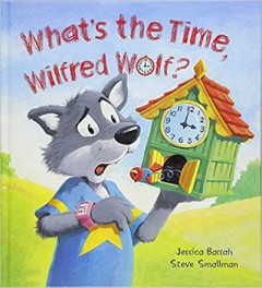 What's the Time Wilfred Wolf? - Jessica barrah