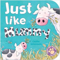 Just Like Mummy  - Cecilia Johansson