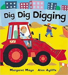 Dig, Dig, Digging - Margaret Mayo/ Alex Ayliffe
