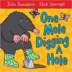 One Mole Digging A Hole - Julia Donaldson