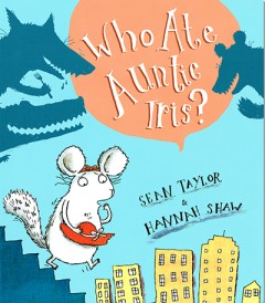 Who Ate Auntie Iris? - Sean Taylor/ Hannah Shaw