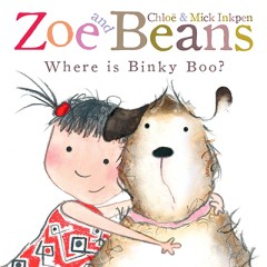Zoe And Beans- Where Is Binky Boo? - Chloe & Mick Inkpen
