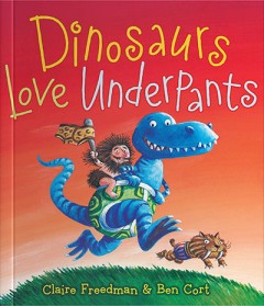 Dinosaurs Love Underpants - Claire Freedman and Ben Cort