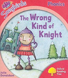 The Wrong Kind Of Knight - Julia Donaldson