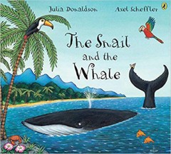 The Snail and the Whale - Julia Donaldson / Axel Scheffler