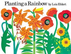 Planting a Rainbow - Lois Ehlert