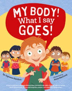 My Body! What I Say Goes! - Jayneen Sanders