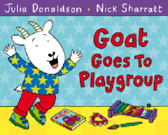 Goat Goes To Playgroup - Julia Donaldson / Nick Sharratt