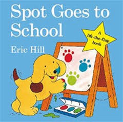 Spot Goes To School - Eric Hill