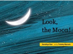 Look, The Moon! - Sandhya Rao 