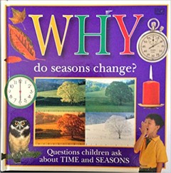 Why Do Seasons Change?  - Dorling Kindersley