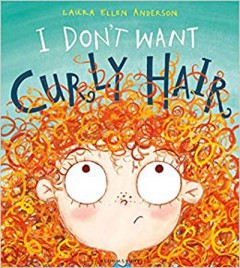 I Don't Want Curly Hair - Laura Ellen Anderson