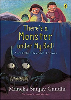 There's A Monster Under My Bed! And Other Terrible Terrors - Maneka Sanjay Gandhi