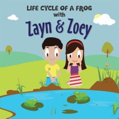 Lifecycle Of A Frog With Zayn & Zoey