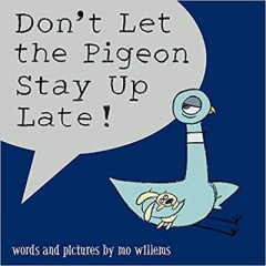 Don't Let The Pigeon Stay Up Late! - Mo Willems