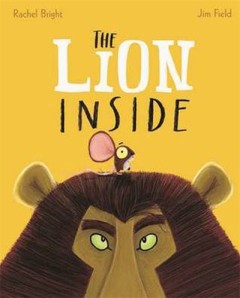 The Lion Inside  - Rachel Bright