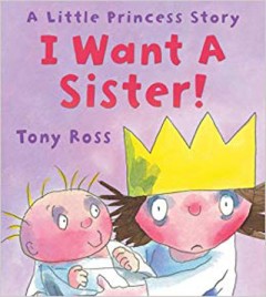 I Want a Sister! - Tony Ross